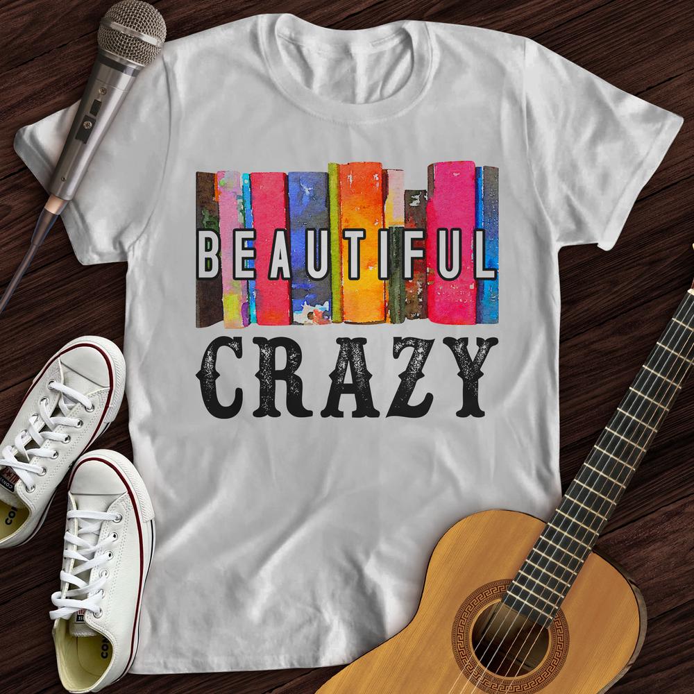 Beautiful Crazy T-Shirt