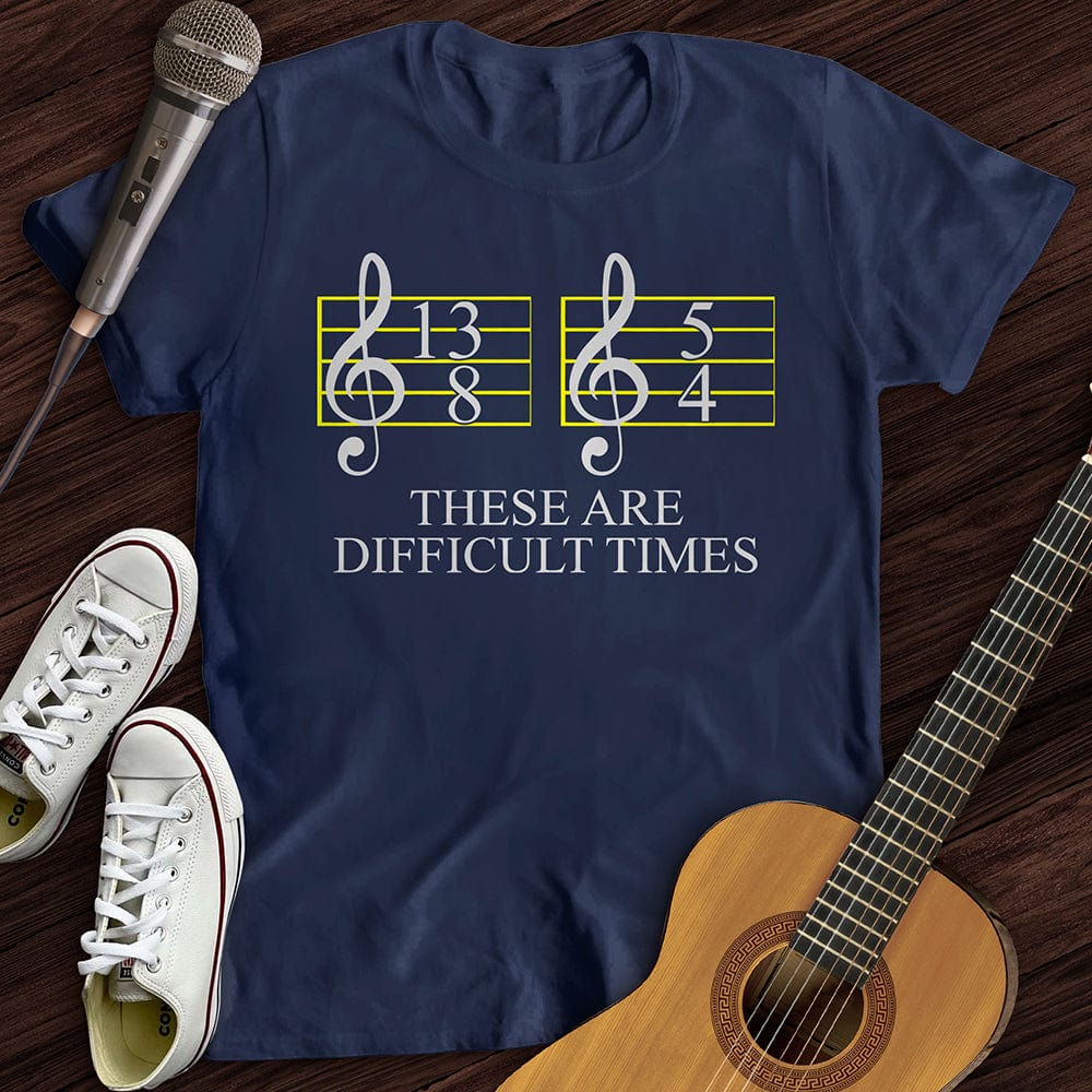 Difficult Times T-Shirt