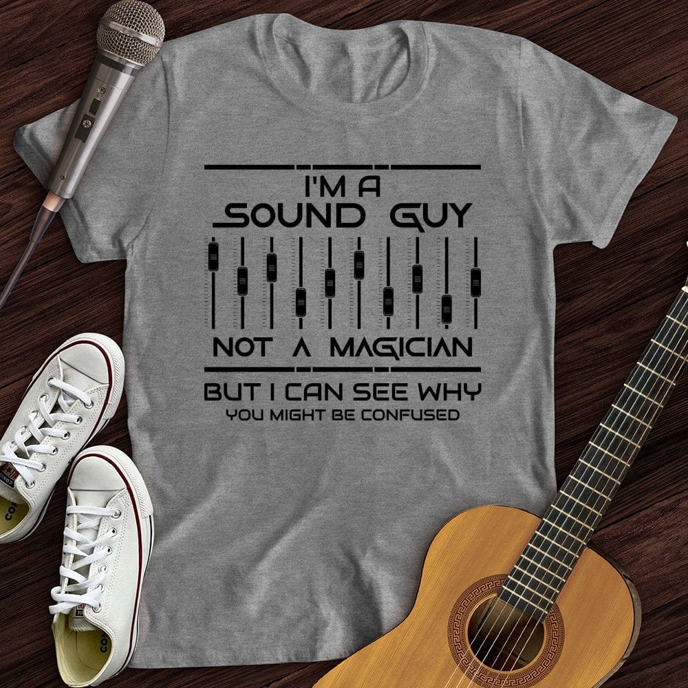 I'm A Sound Guy T-Shirt