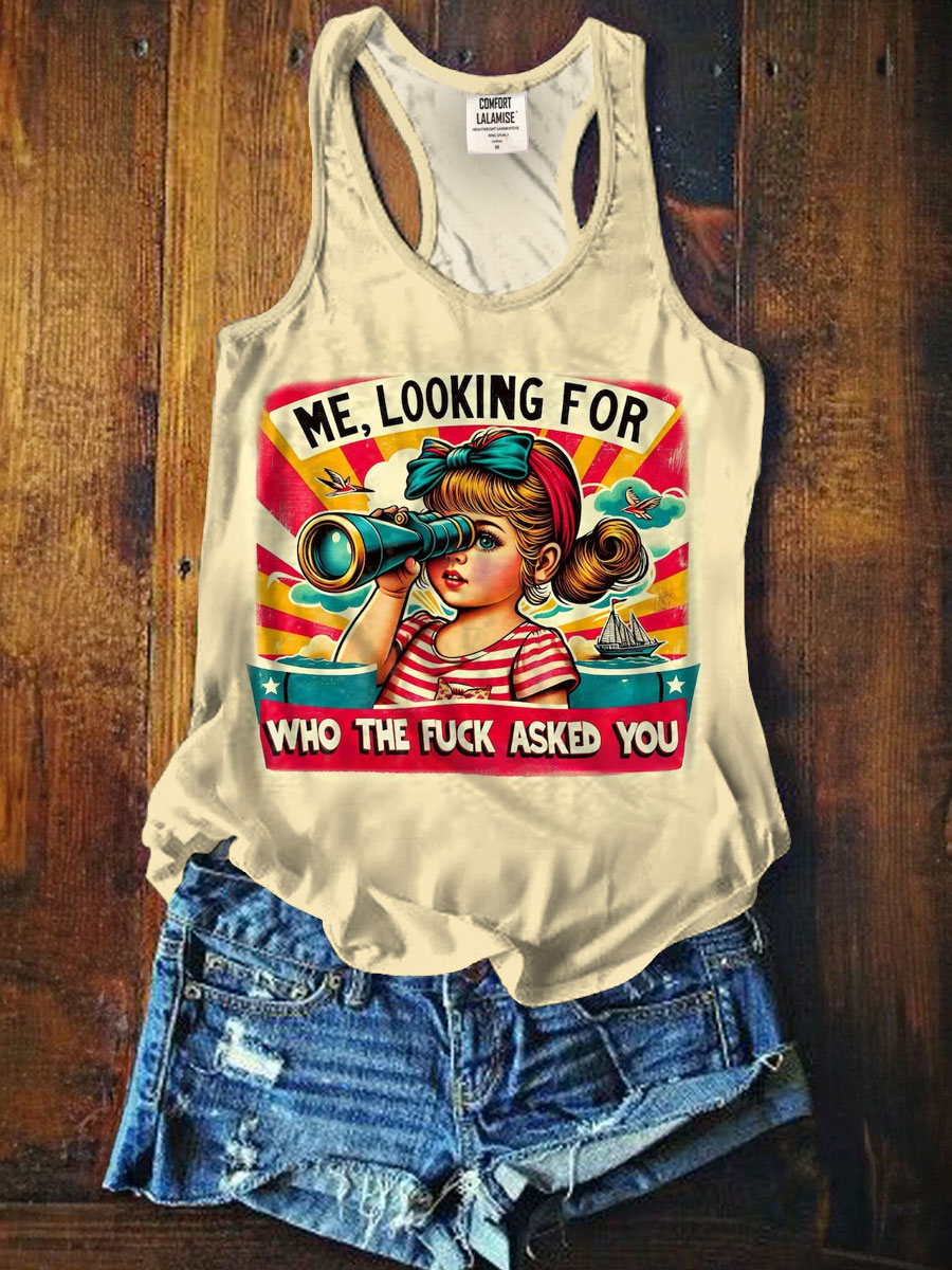 Me Looking For Who The Fuck Asked You  Art Print Casaul Tank Top