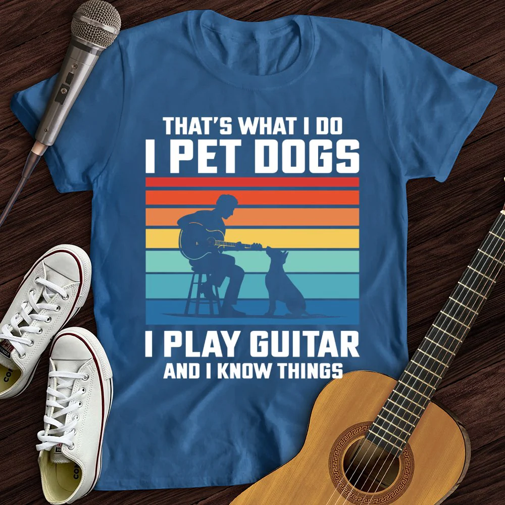 I Pet Dogs With Guitar T-Shirt